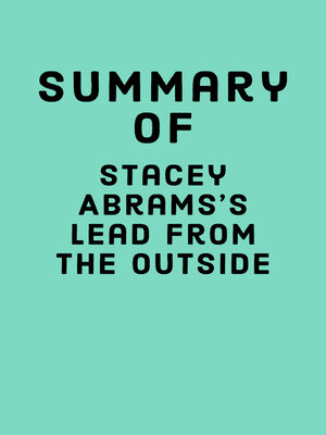 cover image of Summary of Stacey Abrams's Lead from the Outside